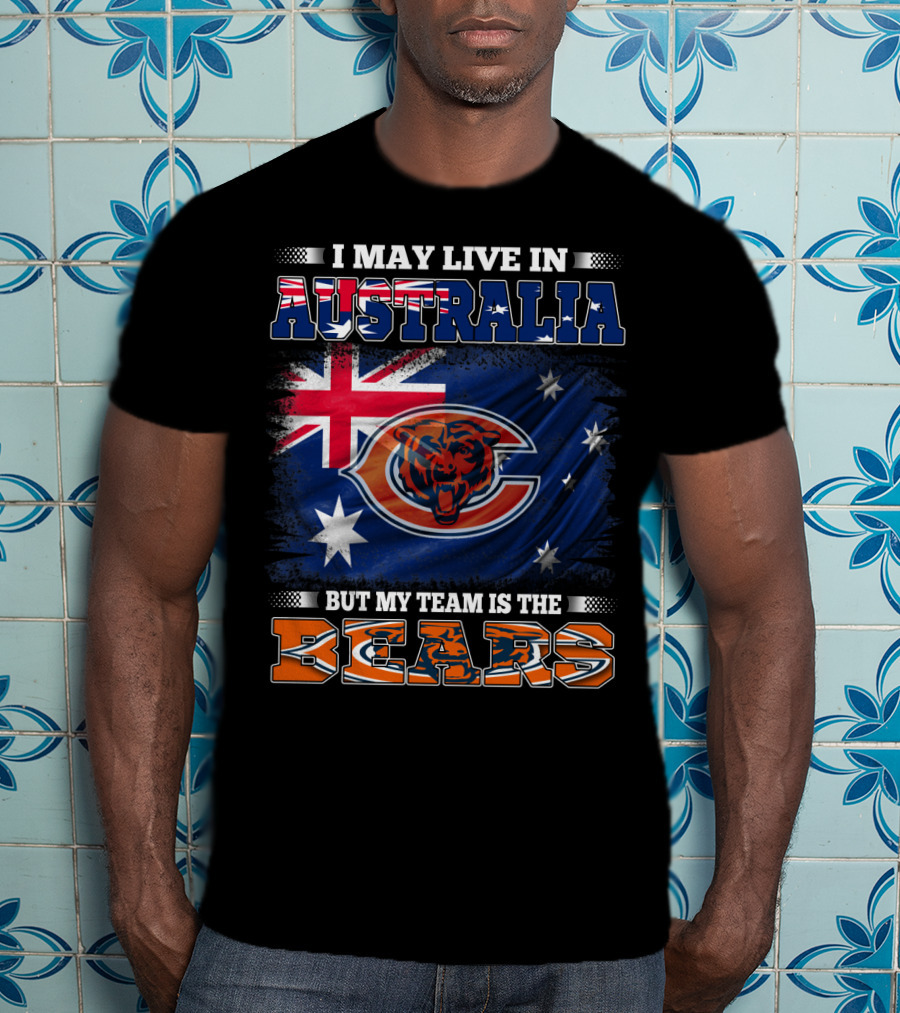 I May Live In Australia But My Team Is The Bears Flag And Football T-Shirt
