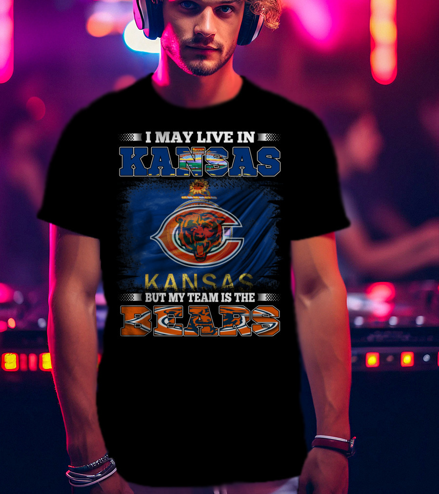 I May Live In Kansas But My Team Is The Bears T-Shirt