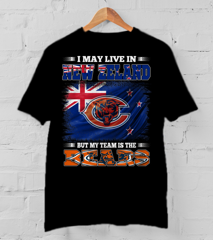 I May Live In New Zeland But My Team Is The Bears New Zealand Flag Bears T-Shirt