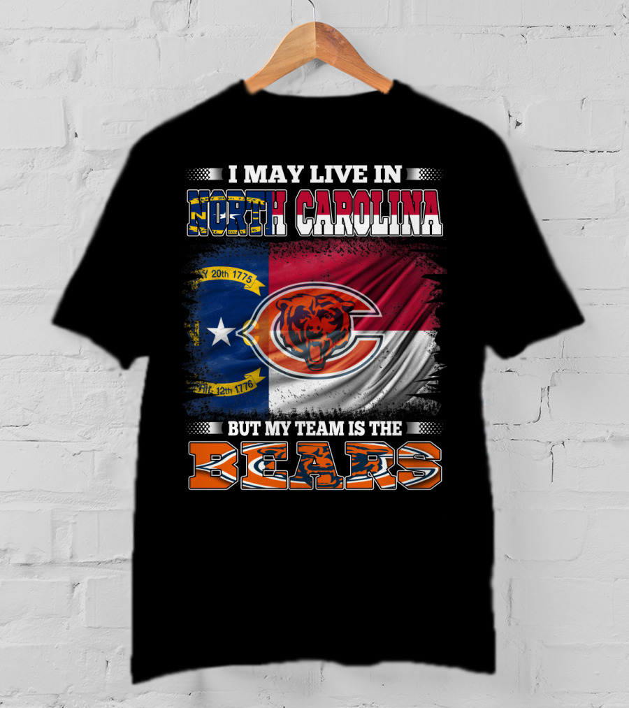 I May Live In North Carolina But My Team Is The Bears Flag T-Shirt