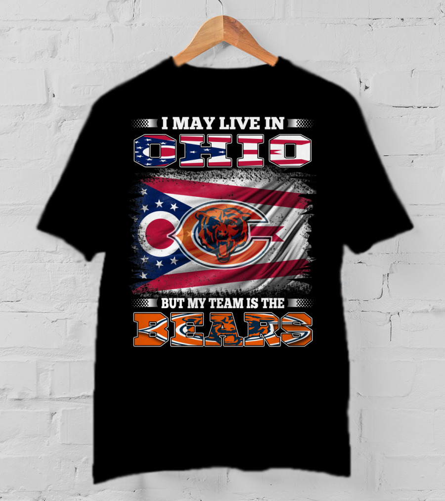 I May Live In Ohio But My Team Is The Bears Flag With Ohio And Bears Logos T-Shirt