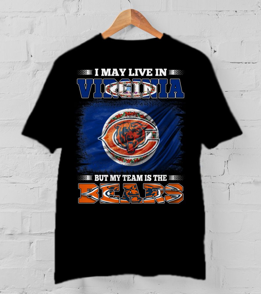 I May Live In Virginia But My Team Is The Bears T-Shirt