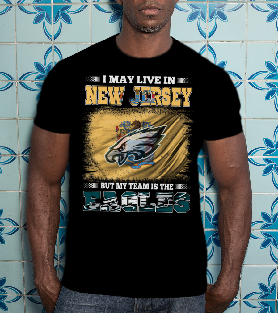 Eagles Fan Living In New Jersey With Team Spirit Focus T-Shirt