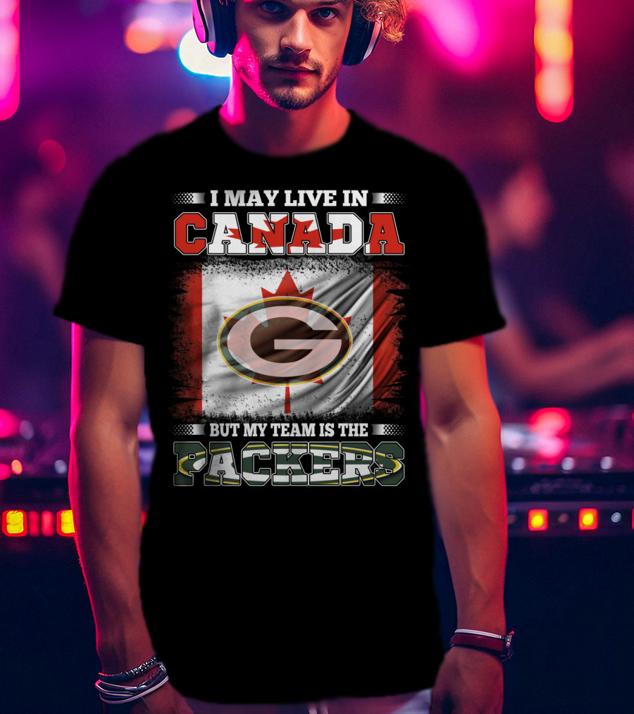 I May Live In Canada But My Team Is The Packers Flag T-Shirt