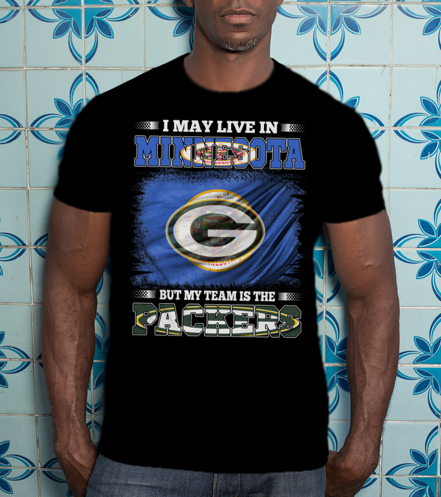I May Live In Minnesota But My Team Is The Packers Green Bay Flag T-Shirt