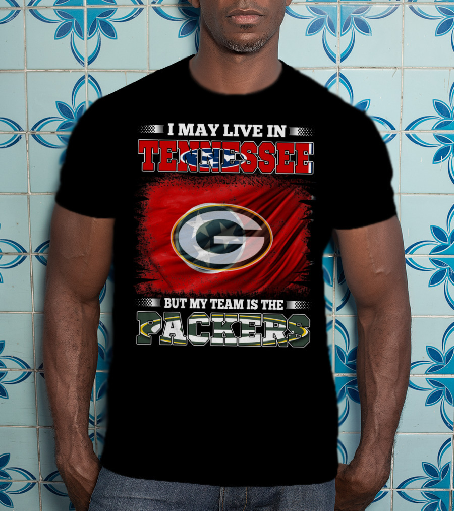 I May Live In Tennessee But My Team Is The Packers Green Bay Fan Loyalty T-Shirt