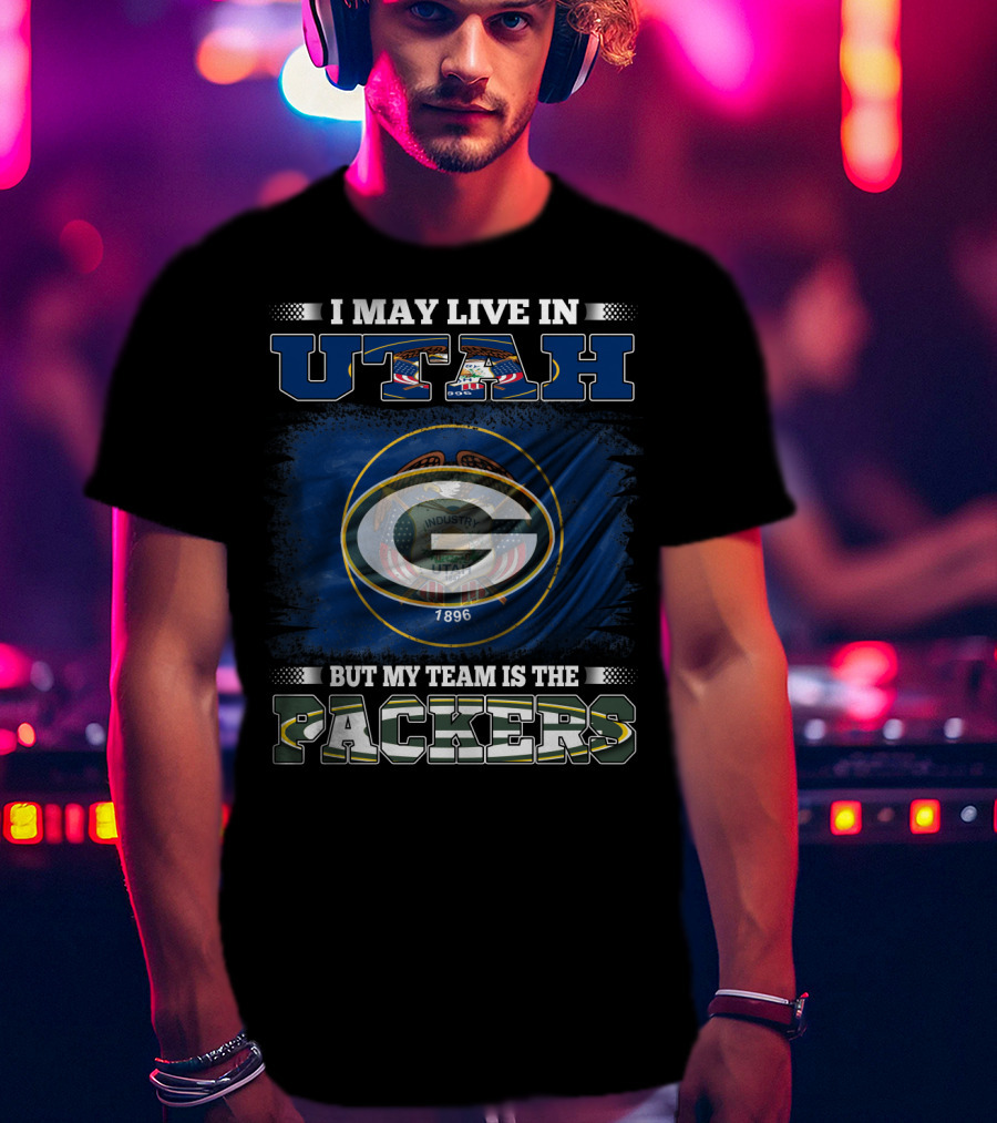 I May Live In Utah But My Team Is The Packers T-Shirt