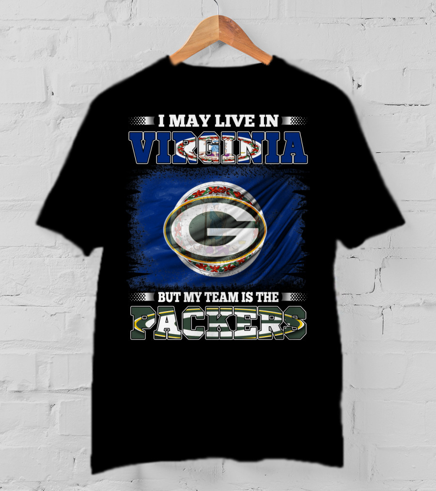 I May Live In Virginia But My Team Is The Packers T-Shirt