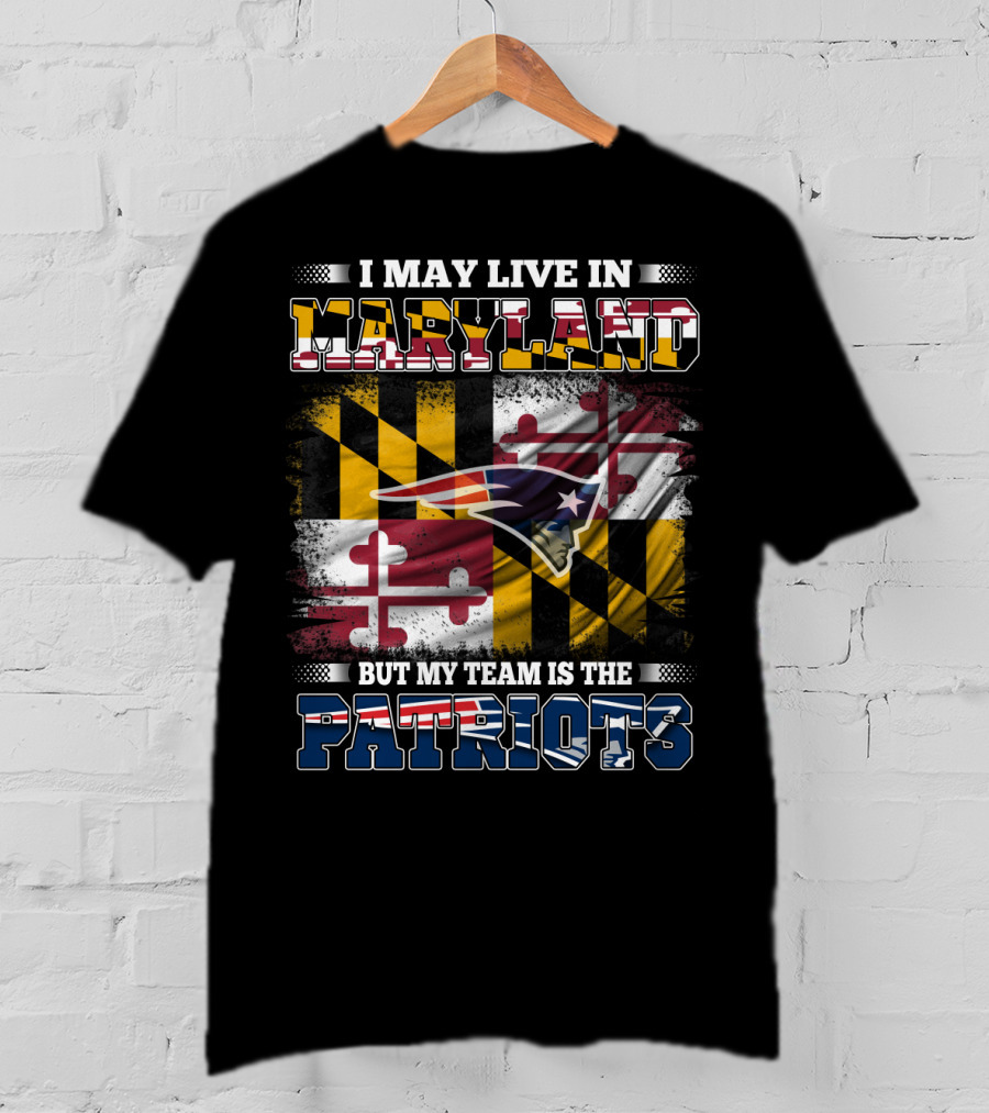 Maryland Residency New England Patriots Fan Loyalty Over State Pride T-Shirt