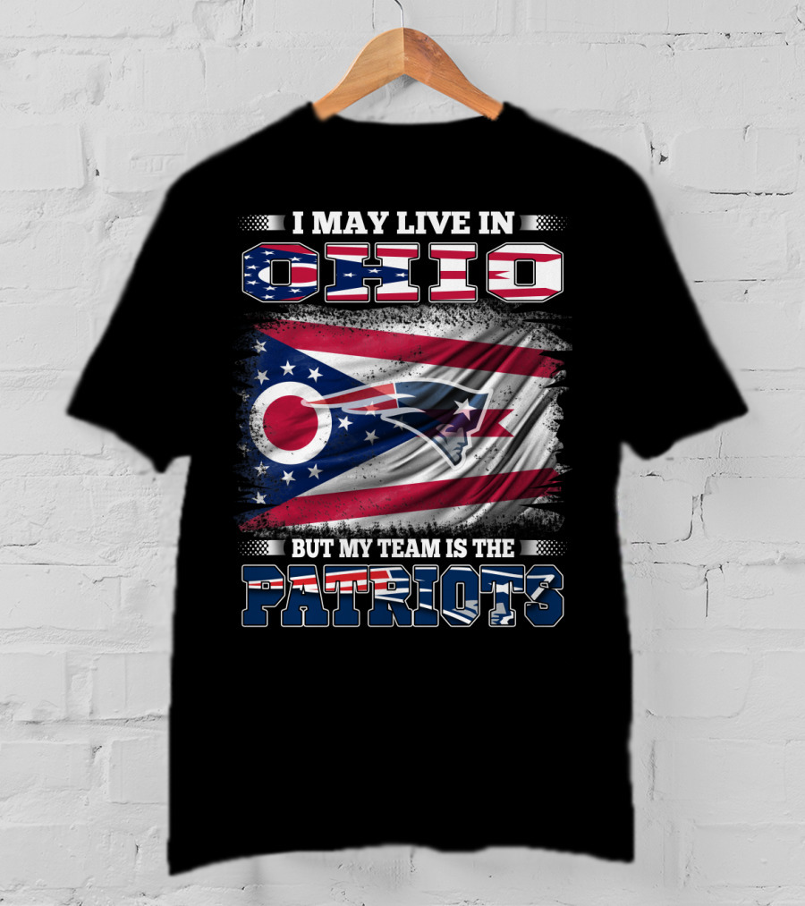 I May Live In Ohio But My Team Is The Patriots Flag T-Shirt