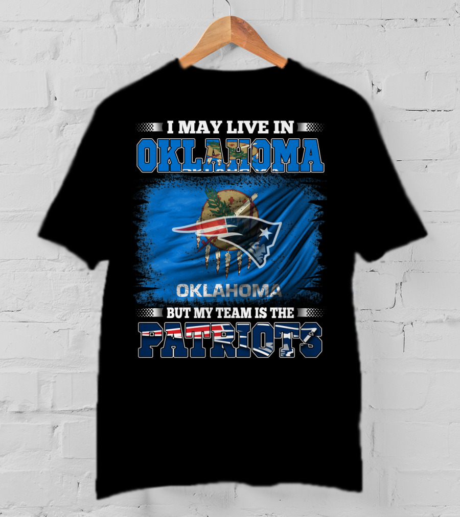 I May Live In Oklahoma But My Team Is The Patriots Flag T-Shirt