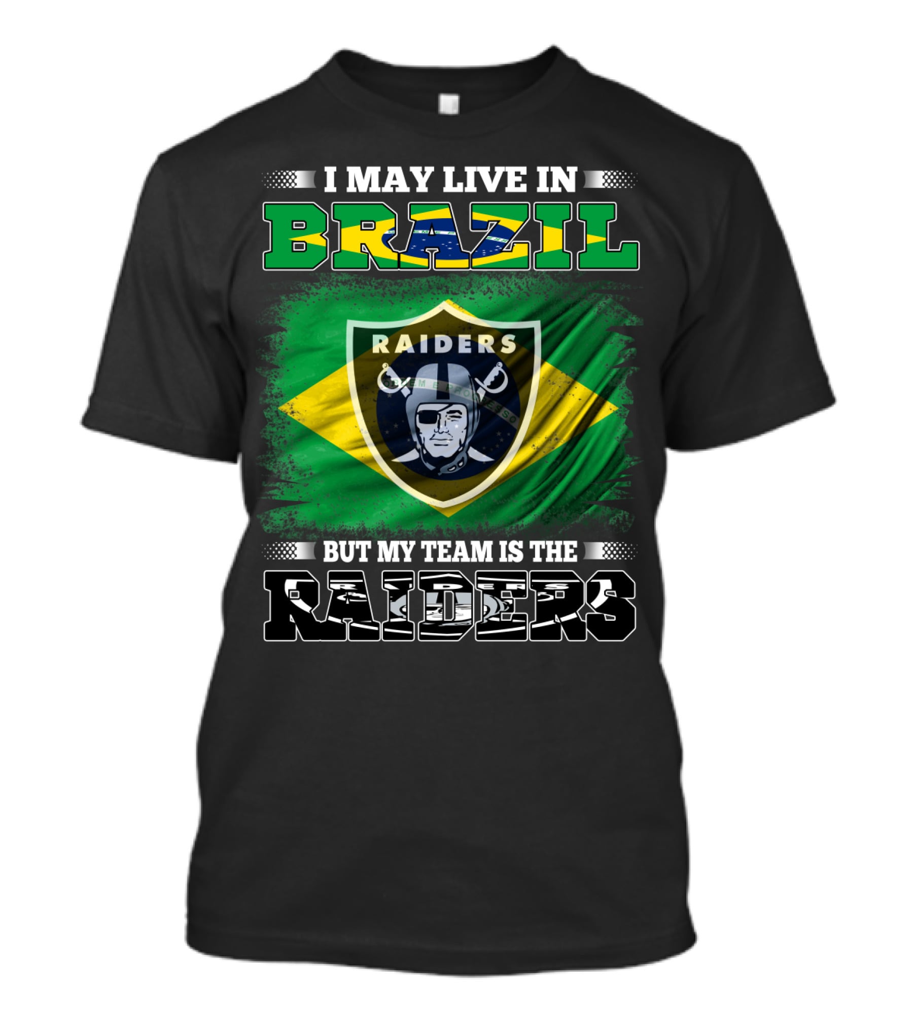 I May Live In Brazil But My Team Is The Raiders T-Shirt