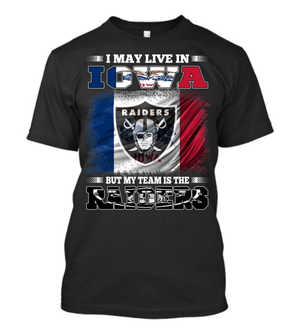 I May Live In Iowa But My Team Is The Raiders T-Shirt