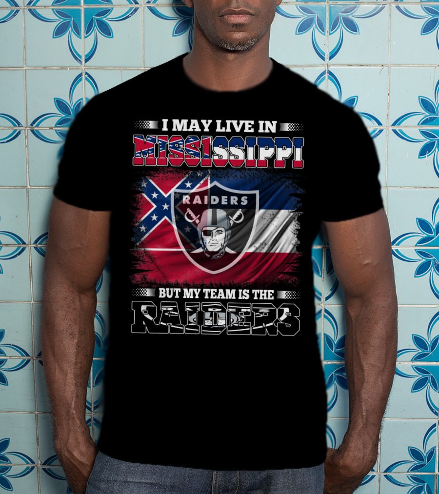 I May Live In Mississippi Raiders Flag Raiders Helmet Shield My Team Is The Raiders T-Shirt