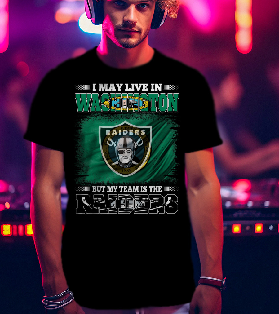 I May Live In Washington But My Team Is The Raiders Pirate Shield T-Shirt