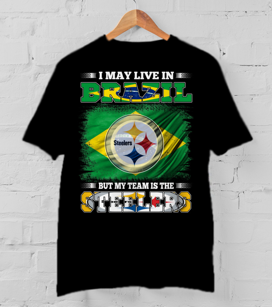 I May Live In Brazil But My Team Is The Steelers Steelmark Logo Background T-Shirt
