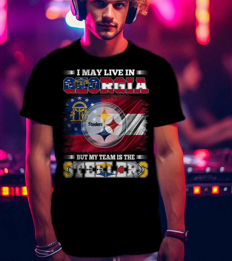 I May Live In Georgia But My Team Is The Steelers T-Shirt