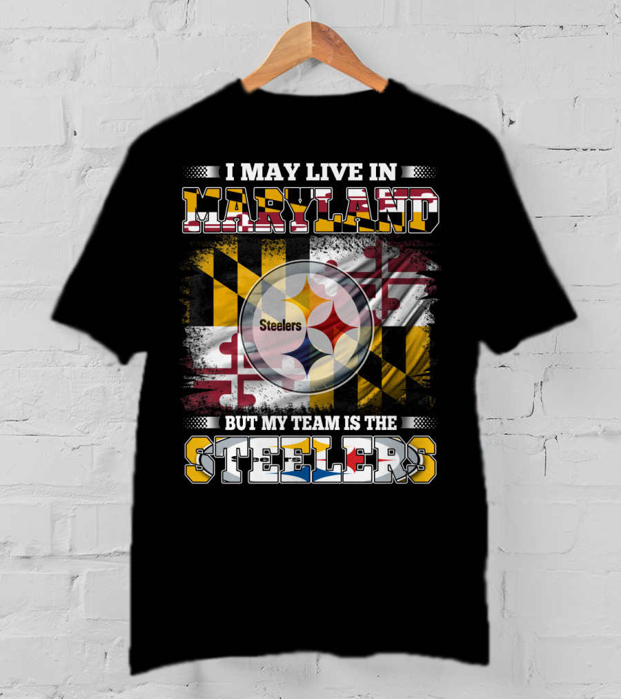 I May Live In Maryland But My Team Is The Steelers Maryland Flag Steelers Logo Fusion T-Shirt