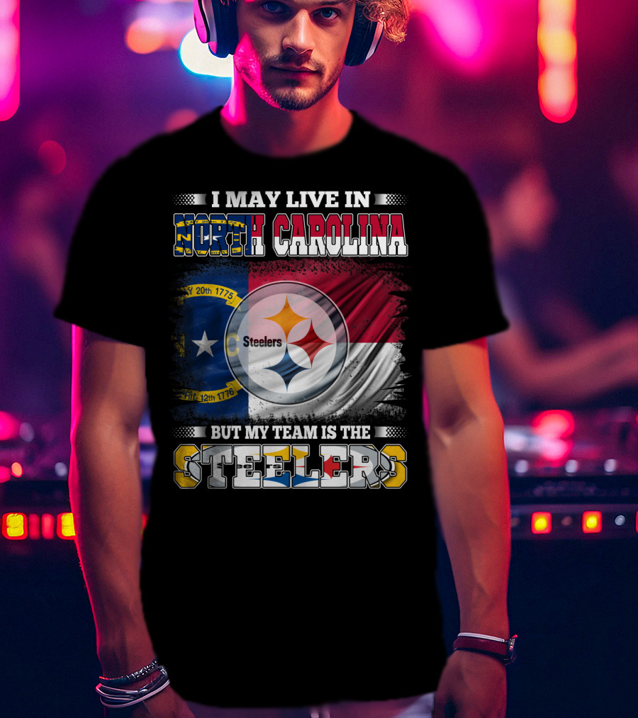 I May Live In North Carolina With The Steelers Logo And Team Spirit T-Shirt
