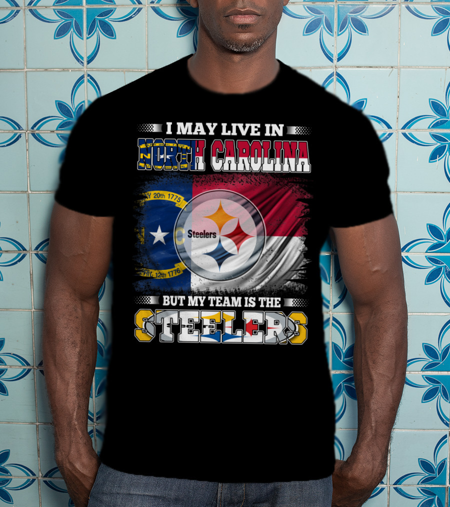 I May Live In North Carolina With The Steelers Logo And Team Spirit T-Shirt