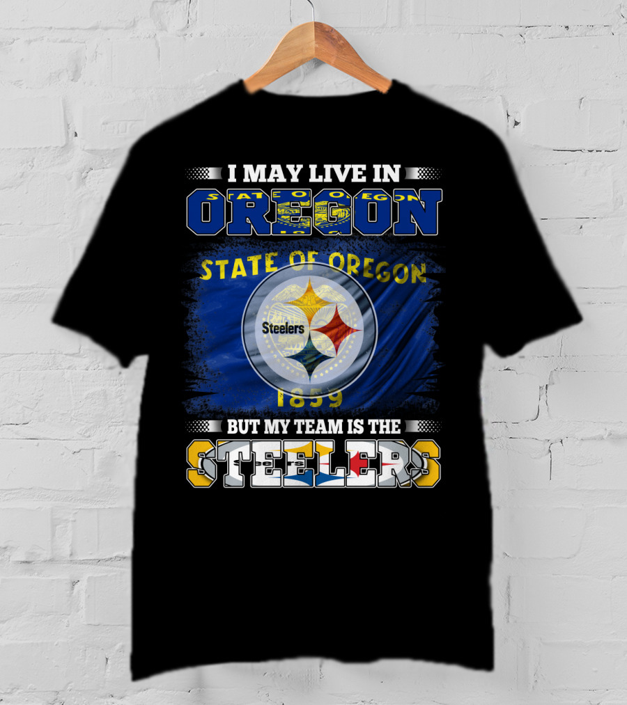 I May Live In Oregon But My Team Is The Steelers State Of Oregon 1859 T-Shirt