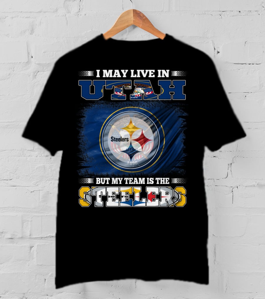 I May Live In Utah But My Team Is The Steelers T-Shirt