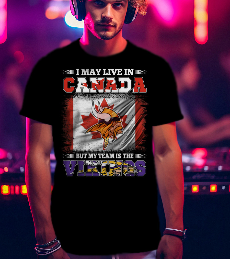I May Live In Canada But My Team Is The Vikings Maple Leaf Viking Helmet T-Shirt