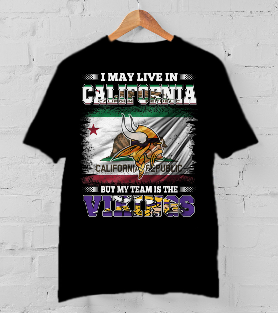 I May Live In California But My Team Is The Vikings California Republic Flag T-Shirt