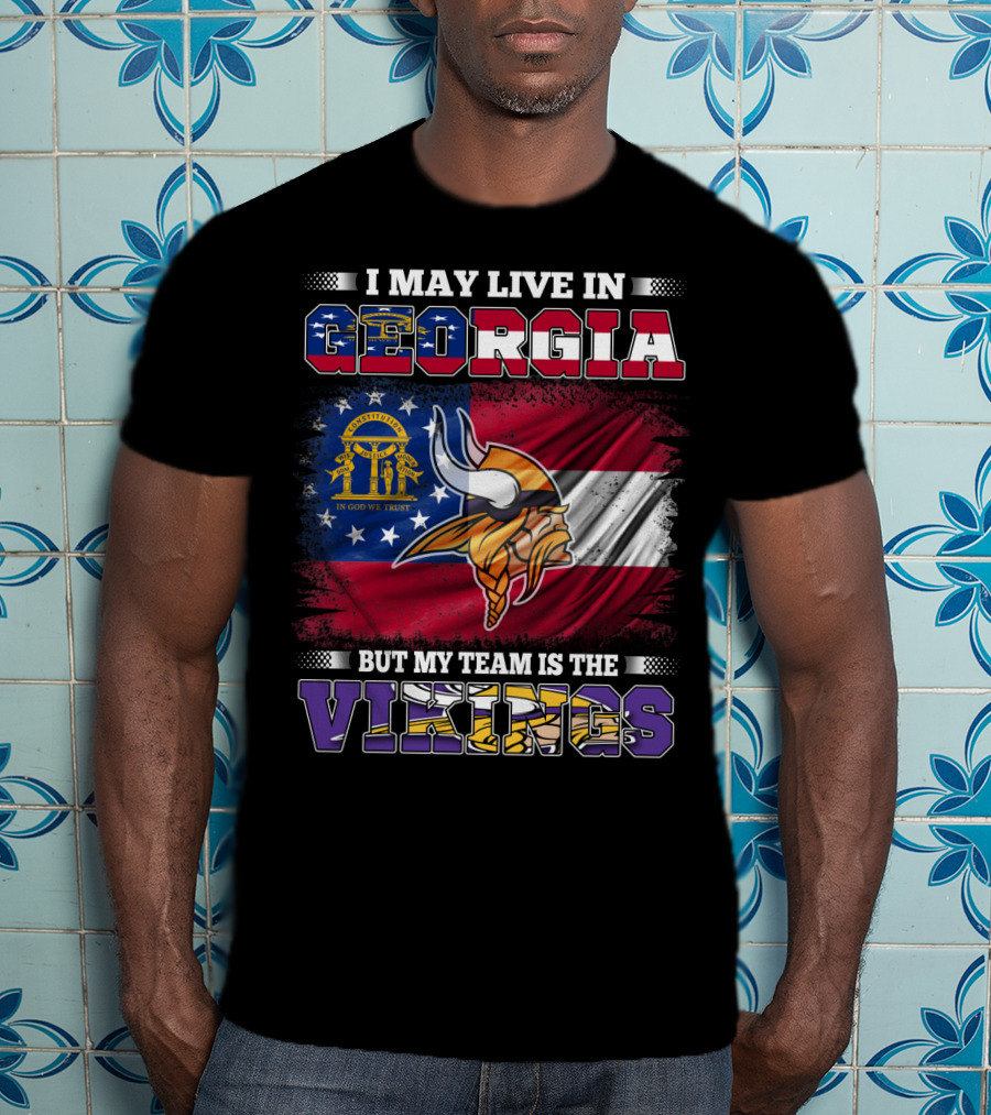 I May Live In Georgia But My Team Is The Vikings Flag T-Shirt