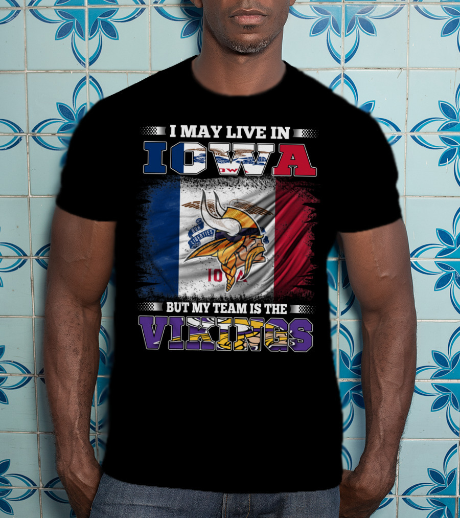 I Live In Iowa But My Team Is The Vikings With State Flag Background T-Shirt