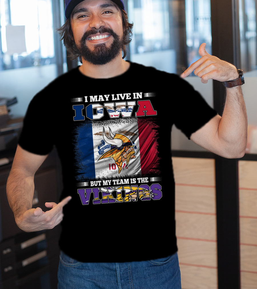 I Live In Iowa But My Team Is The Vikings With State Flag Background T-Shirt