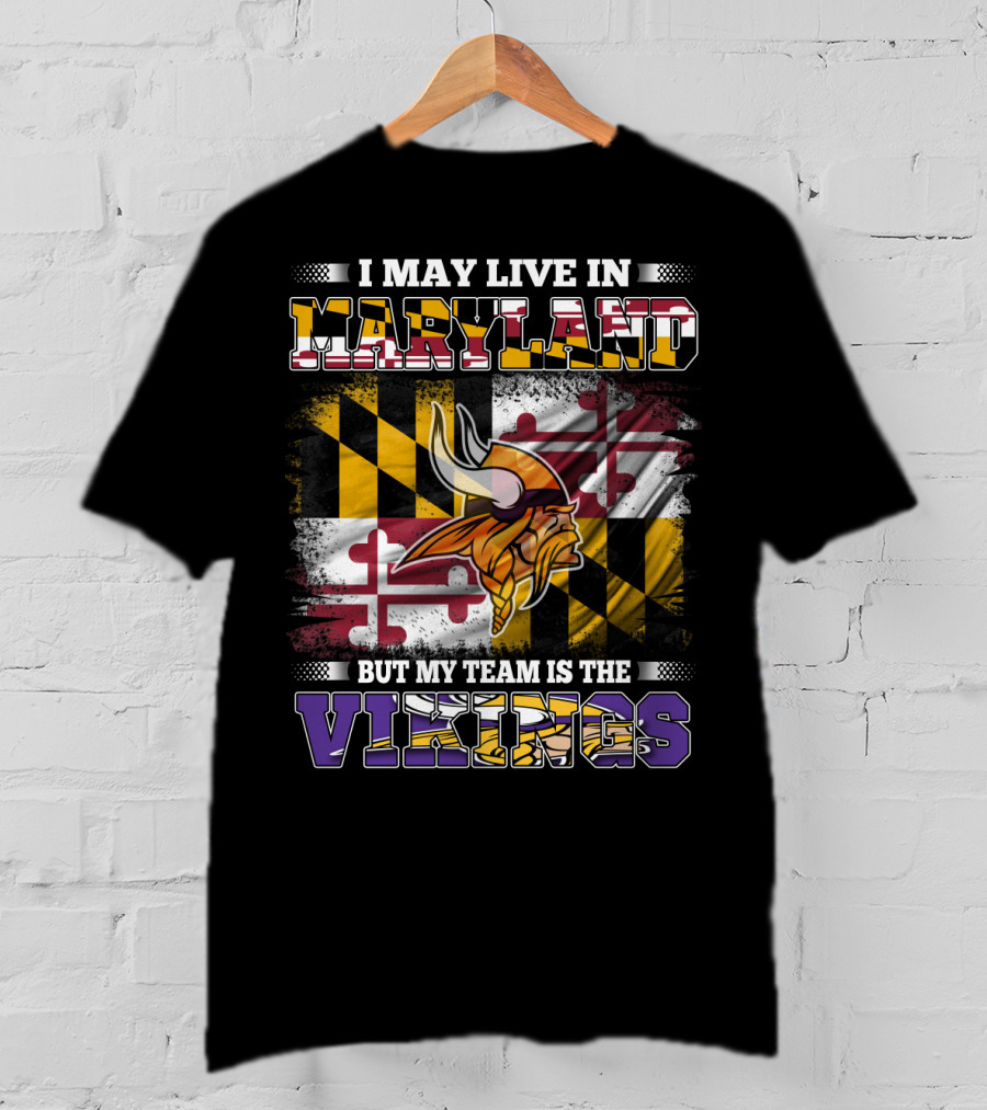 I May Live In Maryland But My Team Is The Vikings Maryland Flag Background Viking Helmet T-Shirt
