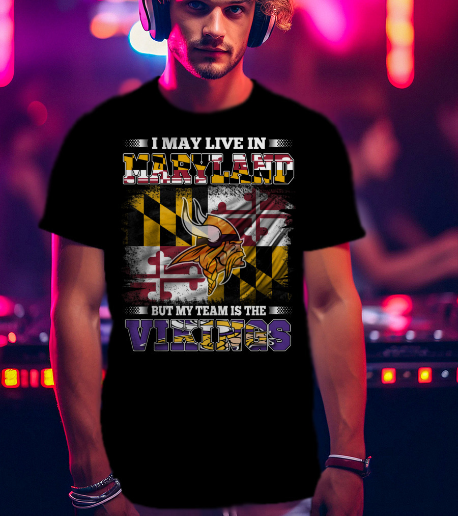 I May Live In Maryland But My Team Is The Vikings Maryland Flag Background Viking Helmet T-Shirt