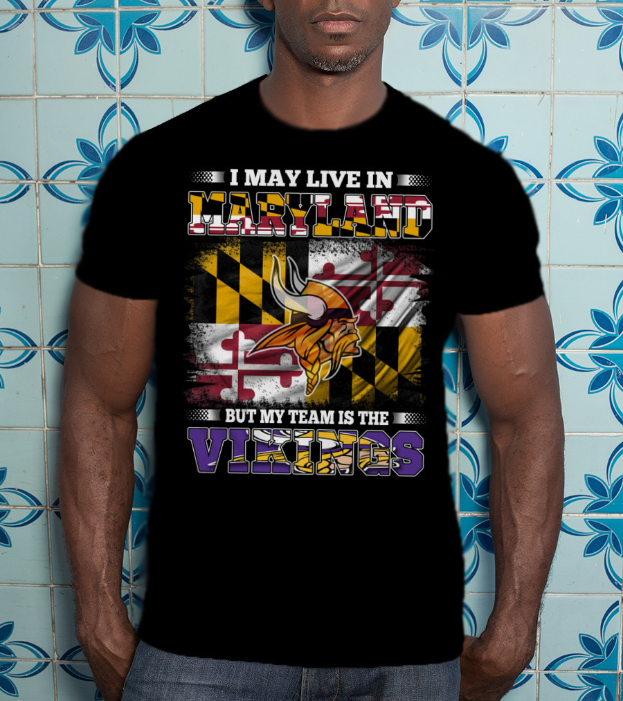 I May Live In Maryland But My Team Is The Vikings Maryland Flag Background Viking Helmet T-Shirt