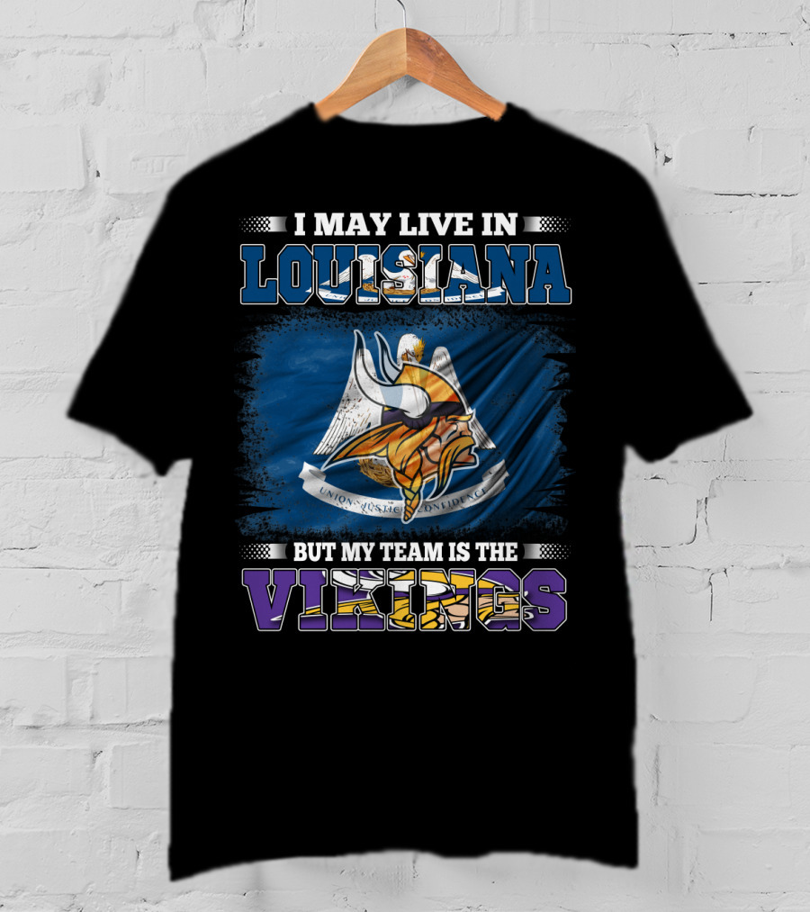 Living In Louisiana Supporting The Vikings T-Shirt