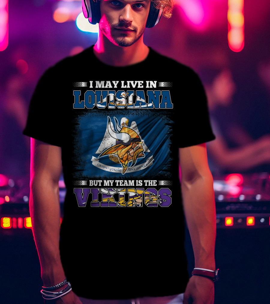 Living In Louisiana Supporting The Vikings T-Shirt