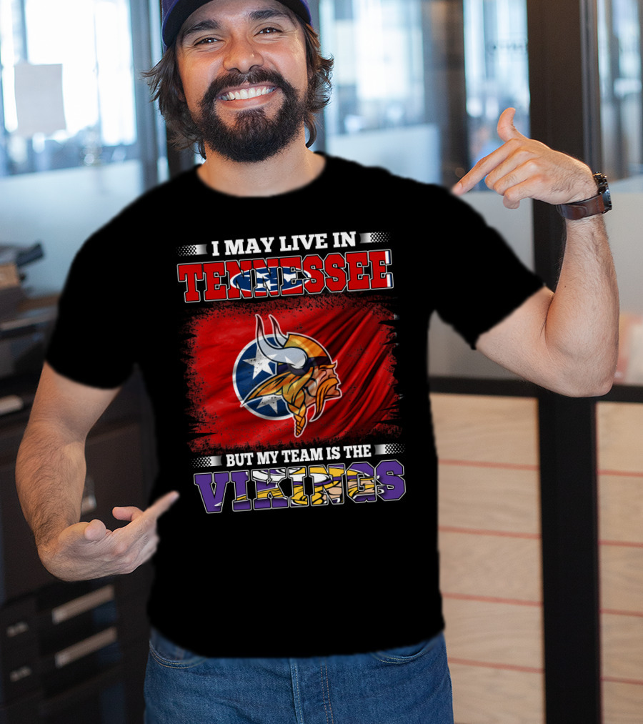 I May Live In Tennessee But My Team Is The Vikings With Tennessee Flag And Viking Helmet T-Shirt
