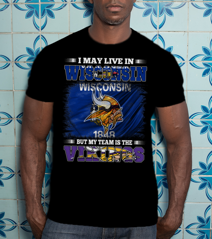 I May Live In Wisconsin But My Team Is The Vikings 1848 Flag T-Shirt