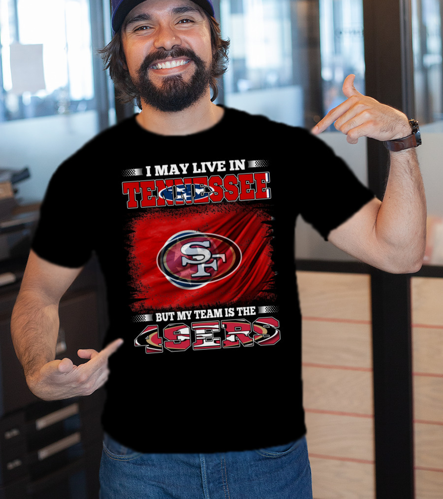 I May Live In Tennessee But My Team Is The 49ers SF Logo Red Flag T-Shirt