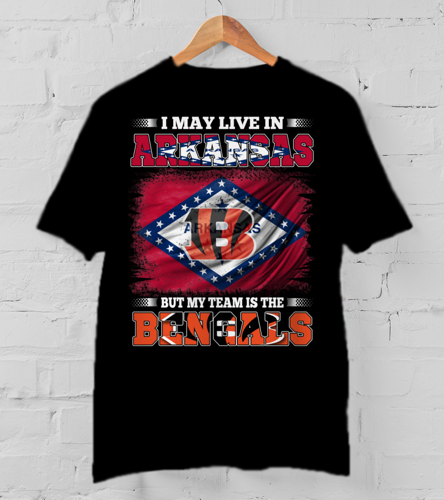 I May Live In Arkansas But My Team Is The Bengals Arkansas State Flag T-Shirt