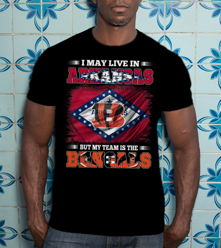 I May Live In Arkansas But My Team Is The Bengals Arkansas State Flag T-Shirt