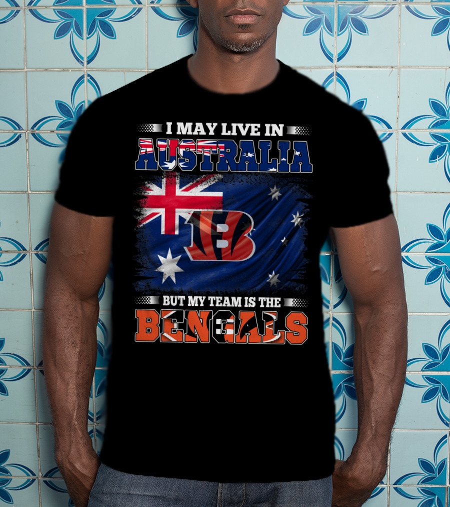 I May Live In Australia But My Team Is The Bengals T-Shirt