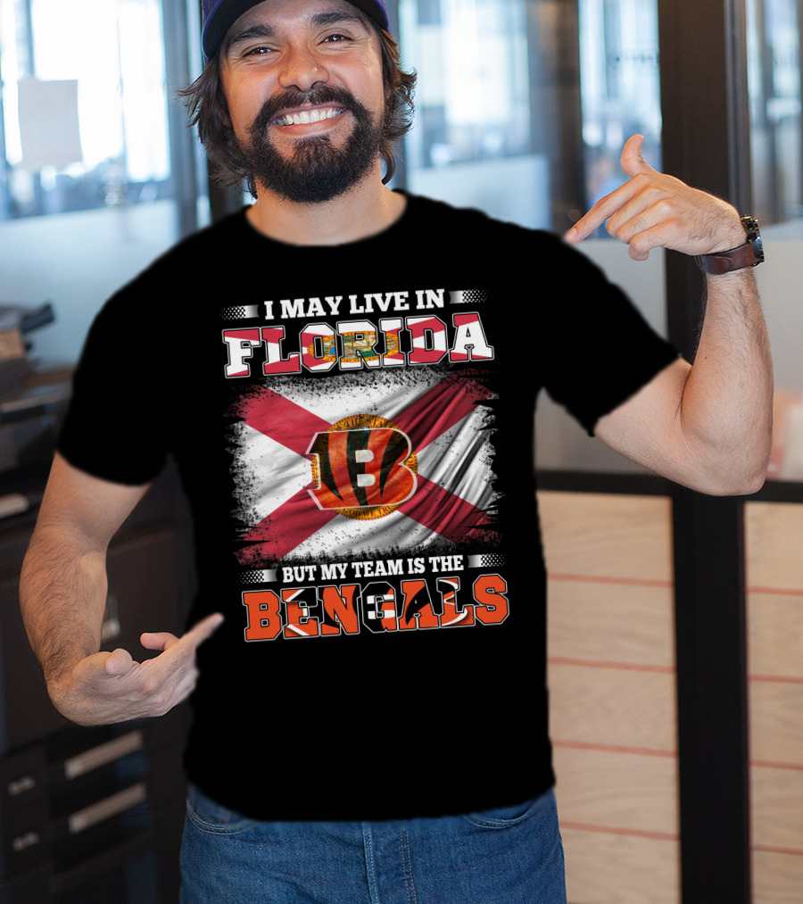 I May Live In Florida But My Team Is The Bengals T-Shirt