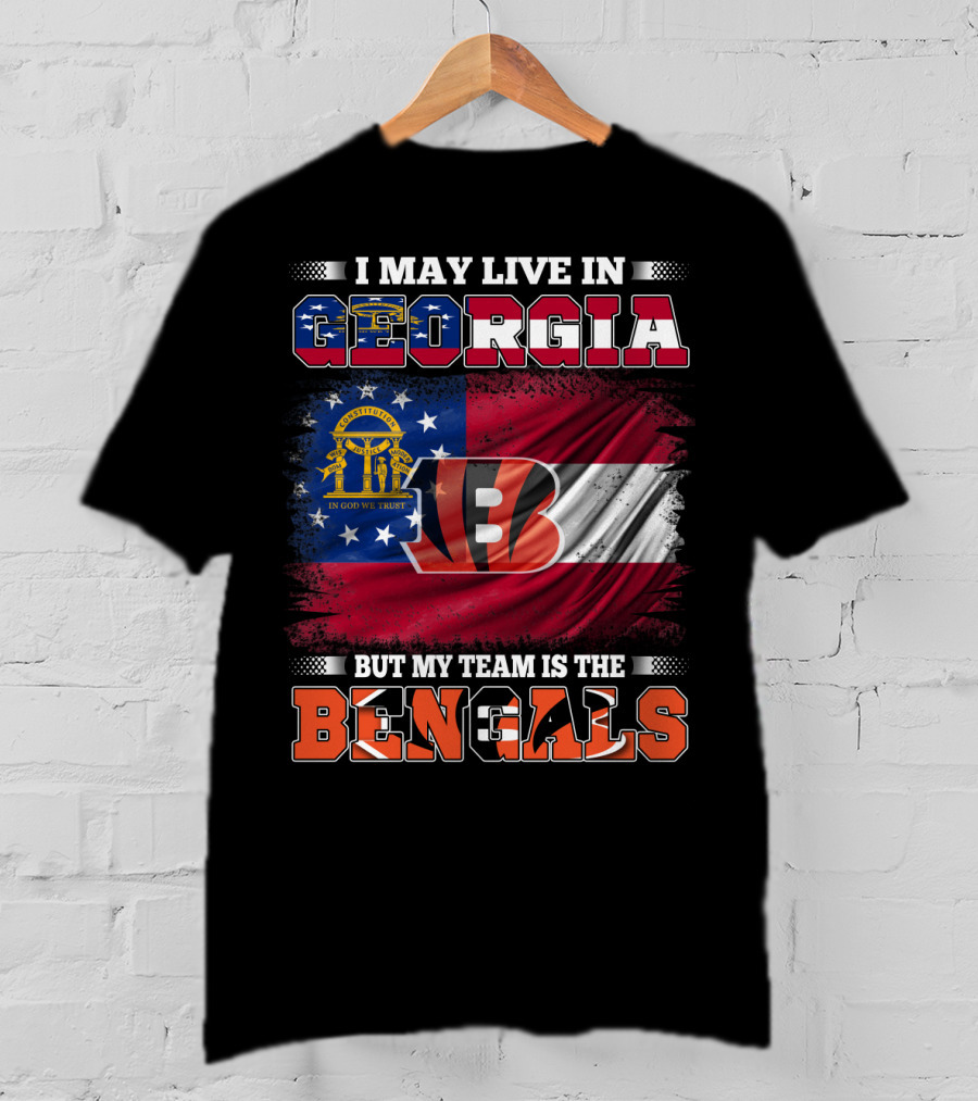 I May Live In Georgia But My Team Is The Bengals In God We Trust T-Shirt