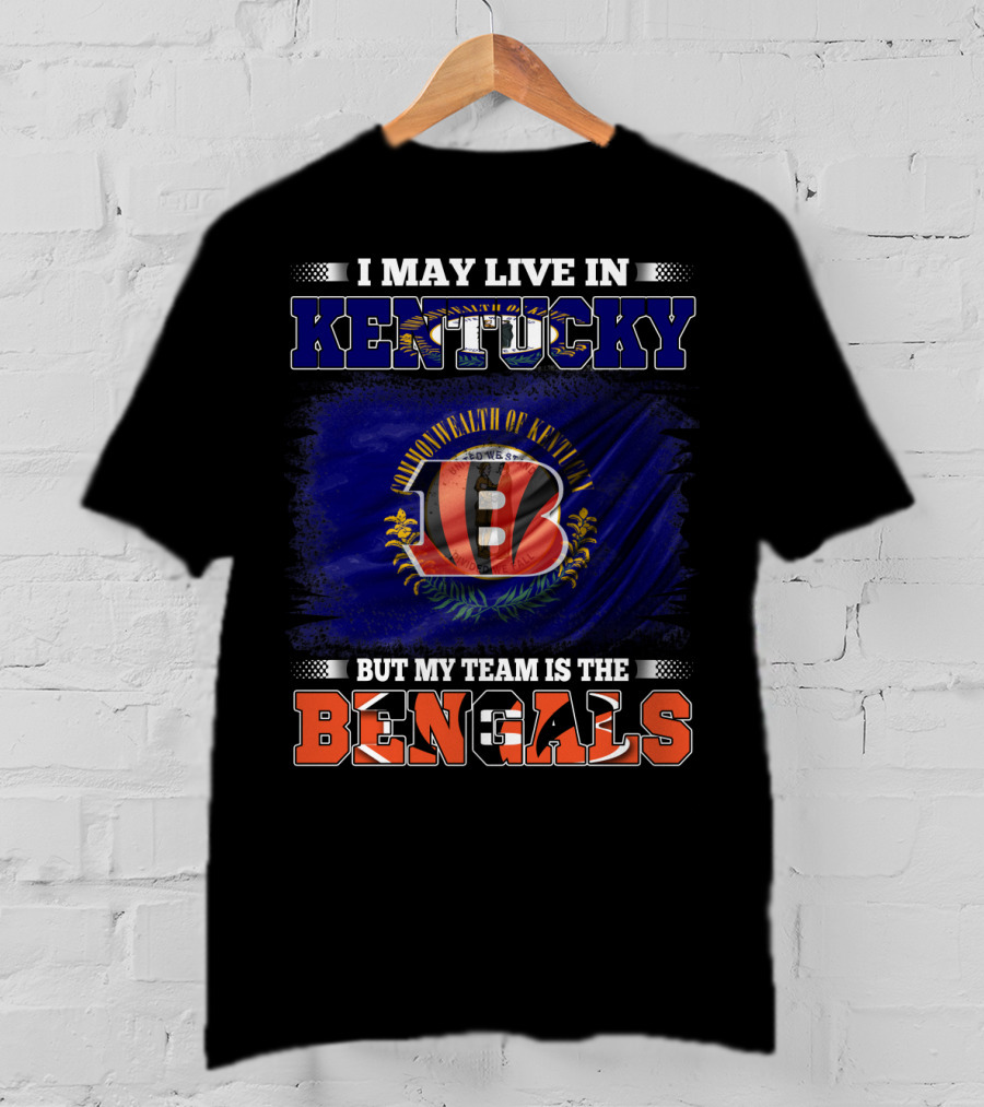 I May Live In Kentucky Commonwealth Flag But My Team Is The Bengals T-Shirt
