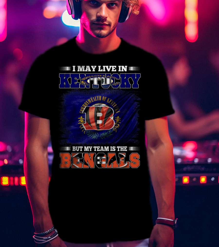 I May Live In Kentucky Commonwealth Flag But My Team Is The Bengals T-Shirt