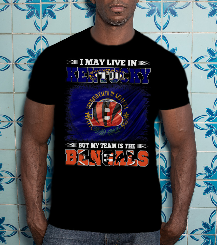 I May Live In Kentucky Commonwealth Flag But My Team Is The Bengals T-Shirt
