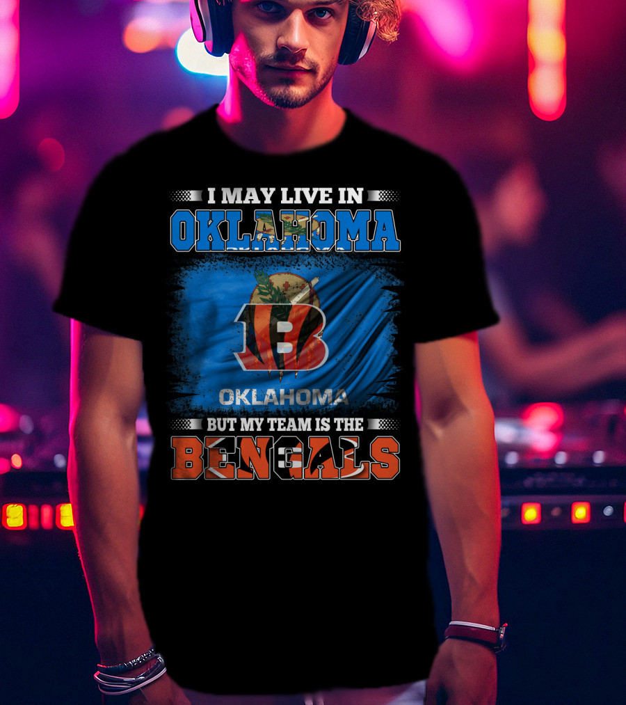 I May Live In Oklahoma Oklahoma Flag Bengals Team T-Shirt