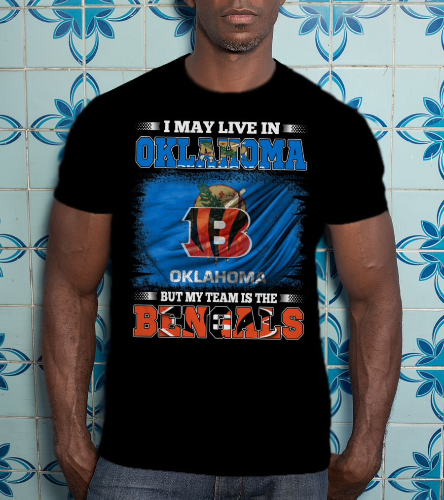 I May Live In Oklahoma Oklahoma Flag Bengals Team T-Shirt