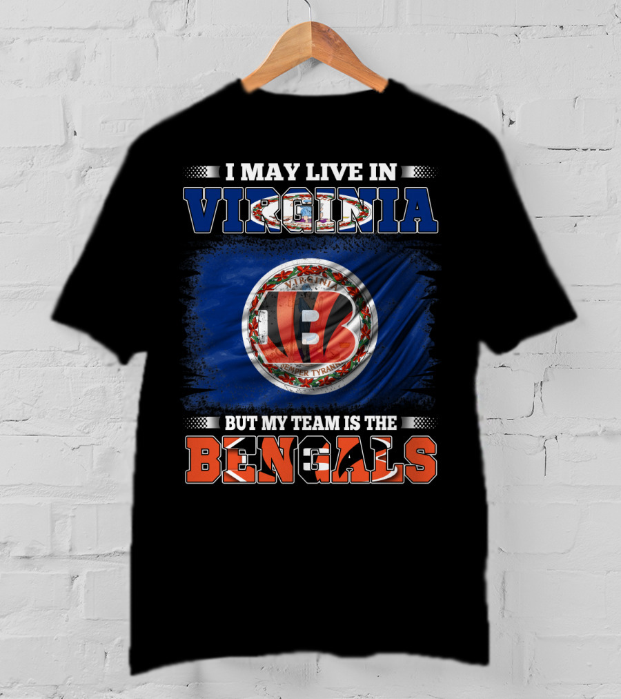 I May Live In Virginia But My Team Is The Bengals Flag Edition T-Shirt